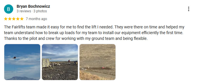 The Fairlifts team made it easy for me to find the lift I needed. They were there on time and helped my team understand how to break up loads for my team to install our equipment efficiently the first time. Thanks to the pilot and crew for working with my ground team and being flexible.