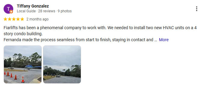 Fiarlifts has been a phenomenal company to work with. We needed to install two new HVAC units on a 4 story condo building. Fernanda made the process seamless from start to finish, staying in contact and helping navigate through the entire project. Alan our pilot, and his ground team kept my team well informed the day of the lifts abd completed the project in what seemed like record time. Fairlifts will be our go to company in the future. Thank you and your team again!